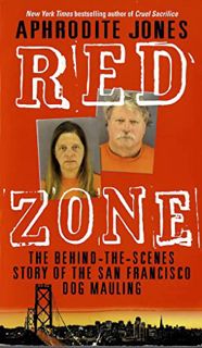 PDF Free Download Red Zone: The Behind-the-Scenes Story of the San Francisco Dog Mauling