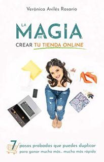 [Access] [EPUB KINDLE PDF EBOOK] La Magia de Crear tu Tienda Online: 7 pasos que puedes duplicar par