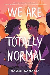 GET [EBOOK EPUB KINDLE PDF] We Are Totally Normal by Naomi Kanakia 📚