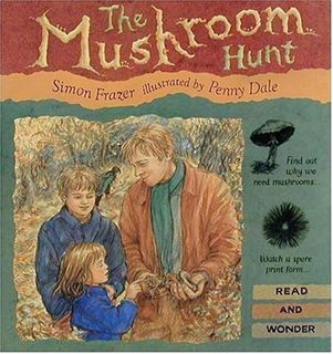 READ [EPUB KINDLE PDF EBOOK] The Mushroom Hunt (Read and Wonder) by  Simon Frazer &  Penny Dale 📑