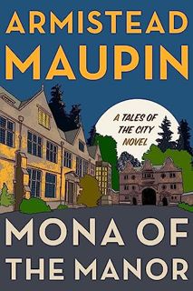 [PDF DOWNLOAD] Mona of the Manor: A Novel (Tales of the City. 10)