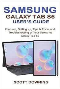 [READ] EPUB KINDLE PDF EBOOK SAMSUNG GALAXY TAB S6 USER'S GUIDE: Features, Setting up, Tips & Tricks