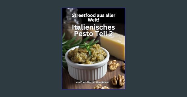 ebook [read pdf] 📖 Streetfood aus aller Welt - Italienisches Pesto - Teil 2: Lernen Sie im Rahm