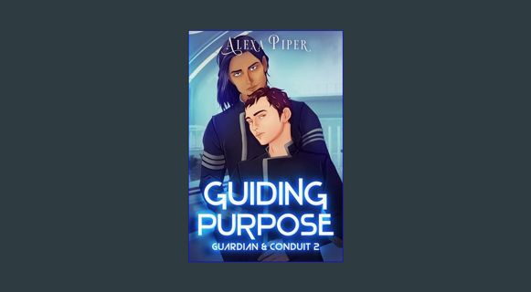 PDF 📕 Guiding Purpose (Guardian & Conduit Book 2)     Kindle Edition Read online