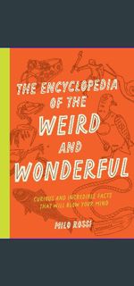 #^Ebook 📖 The Encyclopedia of the Weird and Wonderful: Curious and Incredible Facts that Will B