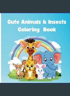 DOWNLOAD NOW Cute Animals and Insects Coloring Book: Bold and Simple Designs for Kids and Adults