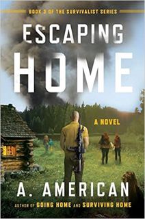 READ⚡️PDF❤️eBook Escaping Home: A Novel (The Survivalist Series) Full Books