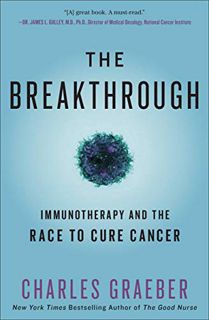 Access [EBOOK EPUB KINDLE PDF] The Breakthrough: Immunotherapy and the Race to Cure Cancer by  Charl