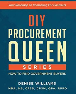 GET EPUB KINDLE PDF EBOOK DIY PROCUREMENT QUEEN SERIES: HOW TO FIND GOVERNMENT BUYERS: Your Roadmap