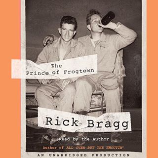 Read [KINDLE PDF EBOOK EPUB] The Prince of Frogtown by  Rick Bragg,Rick Bragg,Random House Audio 🧡