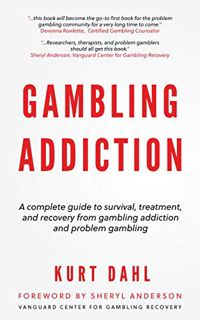 Access [PDF EBOOK EPUB KINDLE] Gambling Addiction: The complete guide to survival, treatment, and re