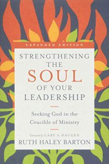 [GET] PDF EBOOK EPUB KINDLE Strengthening the Soul of Your Leadership: Seeking God in the Crucible o