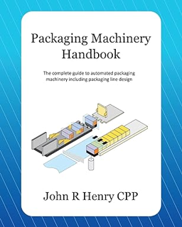 Free R.E.A.D (Book) Packaging Machinery Handbook: The complete guide to automated packaging machine