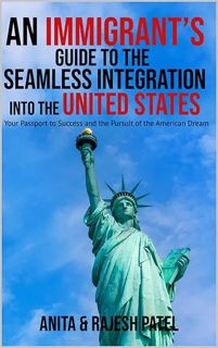 [ePUB] Download An Immigrant’s Guide to the Seamless Integration into the United States: Your Passpo