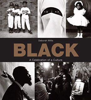 [VIEW] [KINDLE PDF EBOOK EPUB] Black: A Celebration of a Culture by  Deborah Willis 💚