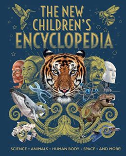 [View] EPUB KINDLE PDF EBOOK The New Children's Encyclopedia: Science, Animals, Human Body, Space, a