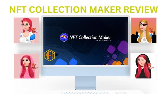 NFT Collection Maker Review ✍️ (Bonus Worth $997)