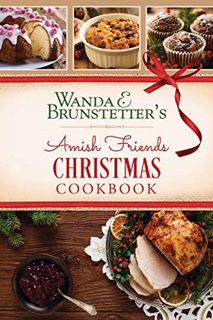 Access [PDF EBOOK EPUB KINDLE] Wanda E. Brunstetter's Amish Friends Christmas Cookbook by  Wanda E.