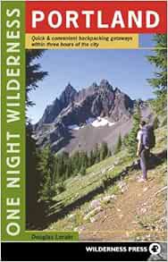 VIEW EPUB KINDLE PDF EBOOK One Night Wilderness: Portland: Quick and Convenient Backcountry Getaways