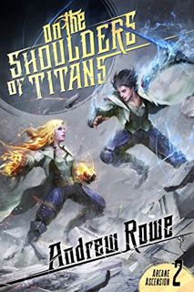 [VIEW] EPUB KINDLE PDF EBOOK On the Shoulders of Titans (Arcane Ascension Book 2) by  Andrew Rowe 🗂