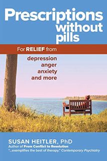 [ACCESS] [EBOOK EPUB KINDLE PDF] Prescriptions Without Pills: For Relief from Depression, Anger, Anx