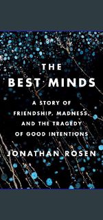 Download Ebook 📖 The Best Minds: A Story of Friendship, Madness, and the Tragedy of Good Intent