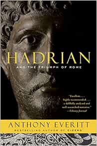 [GET] KINDLE PDF EBOOK EPUB Hadrian and the Triumph of Rome by Anthony Everitt 📝