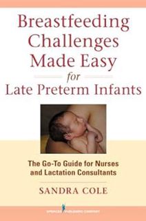 Access EBOOK EPUB KINDLE PDF Breastfeeding Challenges Made Easy for Late Preterm Infants: The Go-To