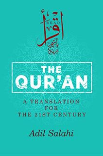 READ PDF EBOOK EPUB KINDLE The Qur'an: A Translation for the 21st Century by  Adil Salahi 💑