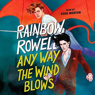 View EBOOK EPUB KINDLE PDF Any Way the Wind Blows by  Rainbow Rowell,Euan Morton,Macmillan Young Lis
