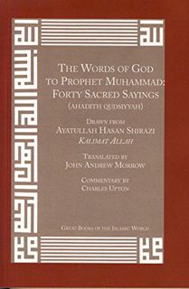[ACCESS] KINDLE PDF EBOOK EPUB The Words of God to Prophet Muhammad: Forty Sacred Sayings by  Ayatul