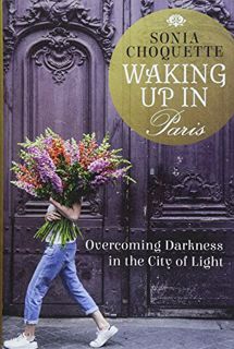 Access [EBOOK EPUB KINDLE PDF] Waking Up in Paris: Overcoming Darkness in the City of Light by  Soni