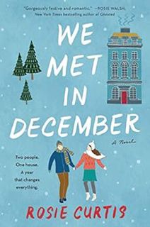 [GET] [EBOOK EPUB KINDLE PDF] We Met in December: A Novel by Rosie Curtis 📫
