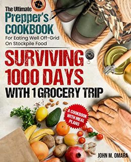 [Get] PDF EBOOK EPUB KINDLE Surviving 1000 Days With 1 Grocery Trip: The Ultimate Prepper's Cookbook
