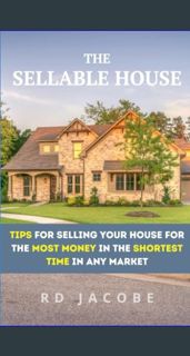 [PDF READ ONLINE] ✨ The Sellable House: Tips for Selling Your House for the Most Money in the S