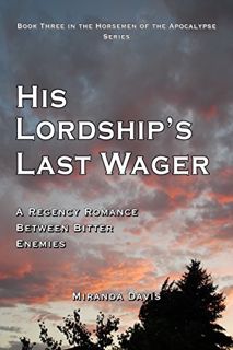 [Get] [EPUB KINDLE PDF EBOOK] His Lordship's Last Wager: A Regency Romance Between Bitter Enemies (T