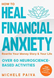 [VIEW] EBOOK EPUB KINDLE PDF How to Heal Financial Anxiety: Rewrite Your Money Story & Your Life by