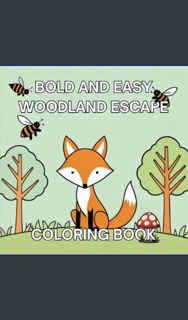 DOWNLOAD NOW Bold and Easy Woodland Escape Coloring Book: Simple Large Print Designs For Adults and