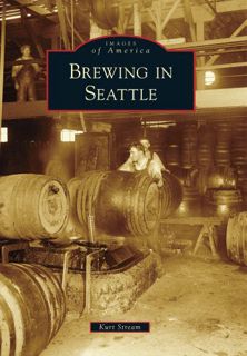 ACCESS [EPUB KINDLE PDF EBOOK] Brewing in Seattle (Images of America) by  Kurt Stream 📒