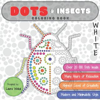 GET EPUB KINDLE PDF EBOOK DOTS & Insects Coloring Book: Highest Level of Creativity in WHITE Version