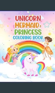 Epub Kndle Unicorn, Mermaid & Princess Coloring Book: 55 Beautiful Coloring Pages for Kids Ages 4-8