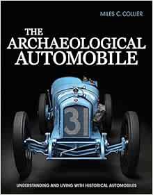 [Access] KINDLE PDF EBOOK EPUB The Archaeological Automobile: Understanding and Living with Historic