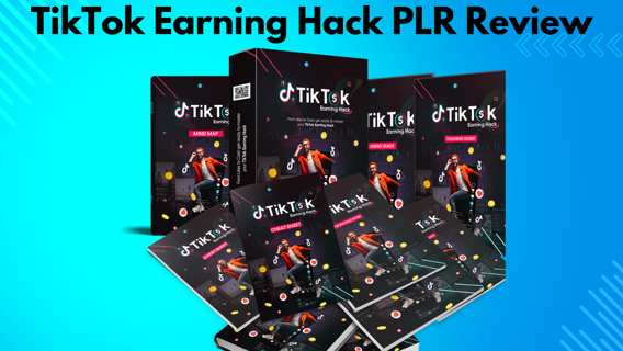 TikTok Earning Hack PLR Review – Ultimate Way To TikTok Monetization