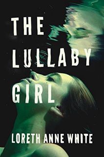 Access [KINDLE PDF EBOOK EPUB] The Lullaby Girl (Angie Pallorino Book 2) by  Loreth Anne White 📍