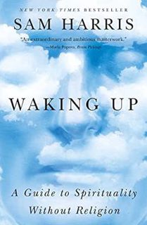 View [KINDLE PDF EBOOK EPUB] Waking Up: A Guide to Spirituality Without Religion by Sam Harris ☑️