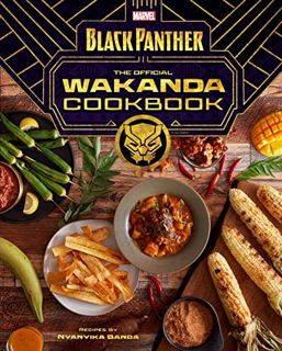 Get [PDF EBOOK EPUB KINDLE] Marvel's Black Panther The Official Wakanda Cookbook by  Nyanyika Banda
