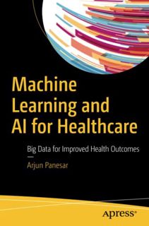 [GET] [PDF EBOOK EPUB KINDLE] Machine Learning and AI for Healthcare by  Arjun Panesar ✉️