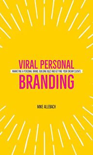 [View] EPUB KINDLE PDF EBOOK Viral Personal Branding: Marketing a personal brand, building buzz and