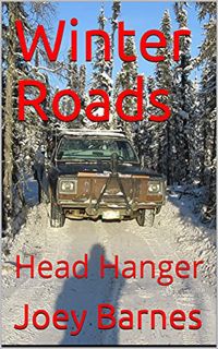 [ACCESS] [EPUB KINDLE PDF EBOOK] Winter Roads: Head Hanger (King of Obsolete Winter Roads Book 2) by