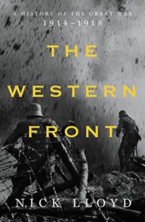 [GET] KINDLE PDF EBOOK EPUB The Western Front: A History of the Great War, 1914-1918 by  Nick Lloyd